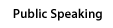 Public Speaking